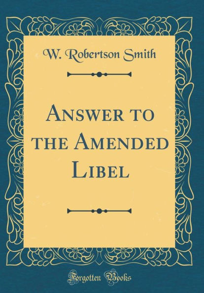 Answer to the Amended Libel (Classic Reprint)