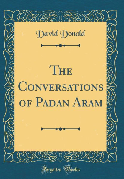 The Conversations of Padan Aram (Classic Reprint)