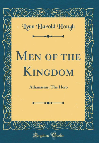 Men of the Kingdom: Athanasius: The Hero (Classic Reprint)