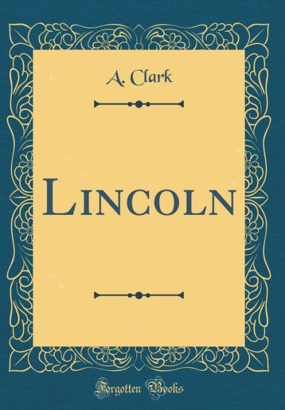 Lincoln (Classic Reprint)