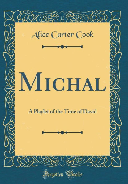 Michal: A Playlet of the Time of David (Classic Reprint)