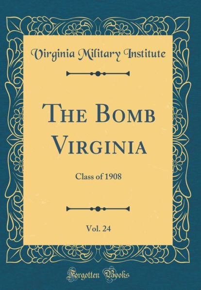 The Bomb Virginia, Vol. 24: Class of 1908 (Classic Reprint)