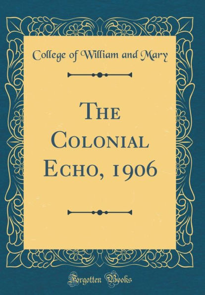 The Colonial Echo, 1906 (Classic Reprint)