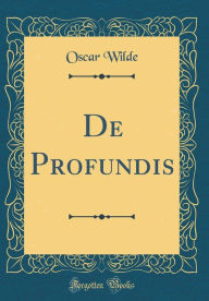 De Profundis (Classic Reprint)