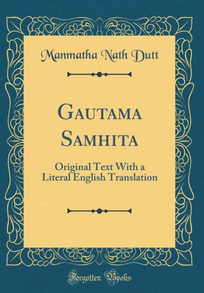 Gautama Samhita: Original Text With a Literal English Translation (Classic Reprint)