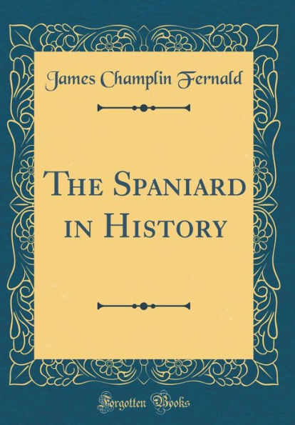 The Spaniard in History (Classic Reprint)