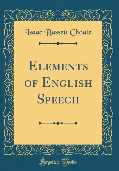 Elements of English Speech (Classic Reprint)