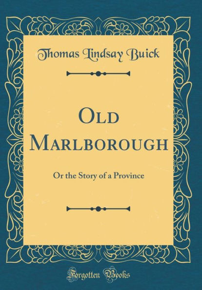 Old Marlborough: Or the Story of a Province (Classic Reprint)
