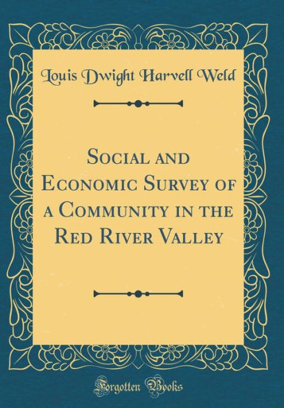 Social and Economic Survey of a Community in the Red River Valley (Classic Reprint)
