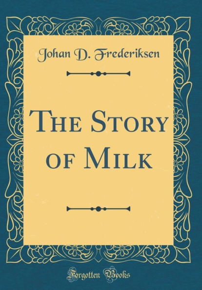 The Story of Milk (Classic Reprint)