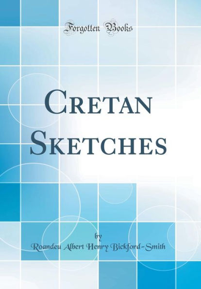Cretan Sketches (Classic Reprint)
