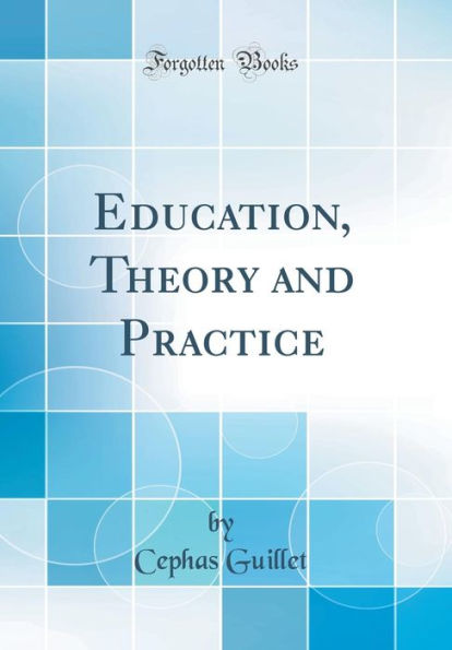 Education, Theory and Practice (Classic Reprint)