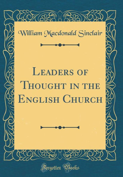 Leaders of Thought in the English Church (Classic Reprint)