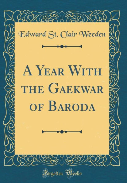 A Year With the Gaekwar of Baroda (Classic Reprint)