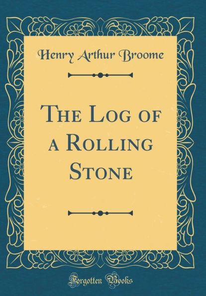 The Log of a Rolling Stone (Classic Reprint)
