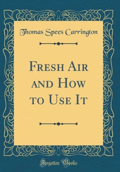 Fresh Air and How to Use It (Classic Reprint)