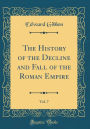The History of the Decline and Fall of the Roman Empire, Vol. 7 (Classic Reprint)