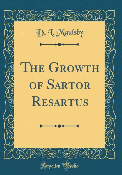 The Growth of Sartor Resartus (Classic Reprint)