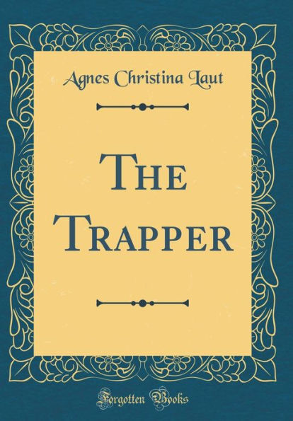 The Trapper (Classic Reprint)