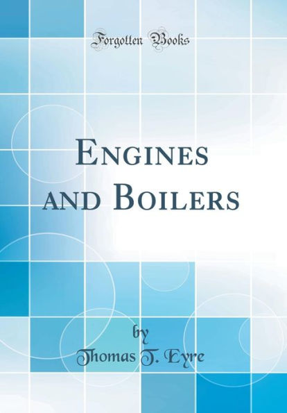 Engines and Boilers (Classic Reprint)