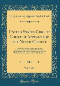 Title: United States Circuit Court of Appeals for the Ninth Circuit, Vol. 5 of 5: Transcript of Record; Ebner Gold Mining Company (a Corporation), Plaintiff in Error, vs. Alaska-Juneau Gold Mining Company, a Corporation, Defendant in Error; Pages 1513 to 1895, I, Author: U S Court of Appeals Ninth Circuit