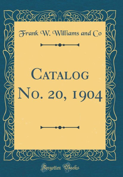 Catalog No. 20, 1904 (Classic Reprint)