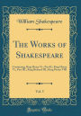 The Works of Shakespeare, Vol. 5: Containing, King Henry Vi., Part II.; King Henry Vi., Part III.; King Richard III.; King Henry VIII (Classic Reprint)