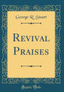 Revival Praises (Classic Reprint)