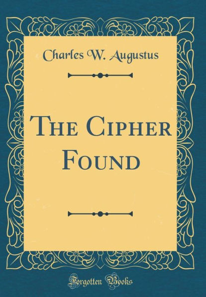 The Cipher Found (Classic Reprint)