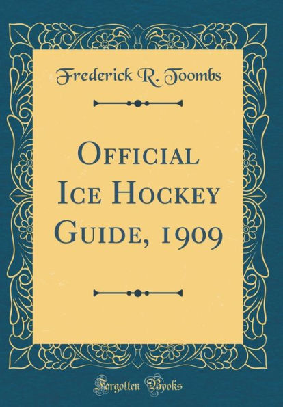 Official Ice Hockey Guide, 1909 (Classic Reprint)