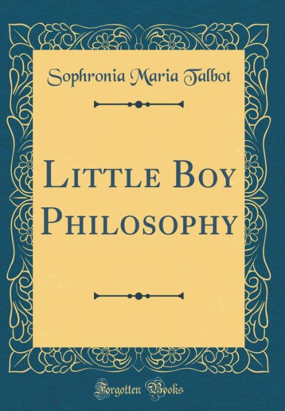 Little Boy Philosophy (Classic Reprint)