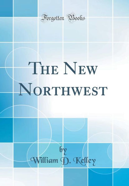 The New Northwest (Classic Reprint)