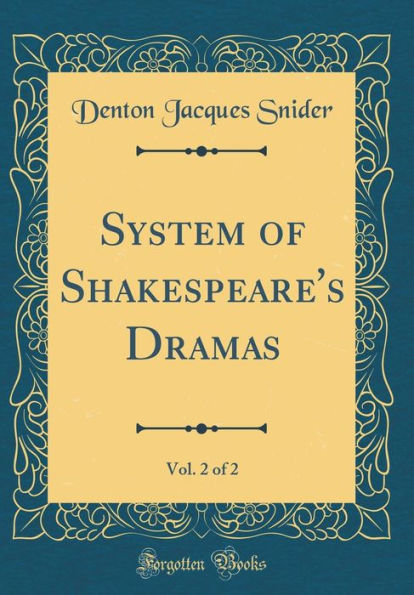 System of Shakespeare's Dramas, Vol. 2 of 2 (Classic Reprint)