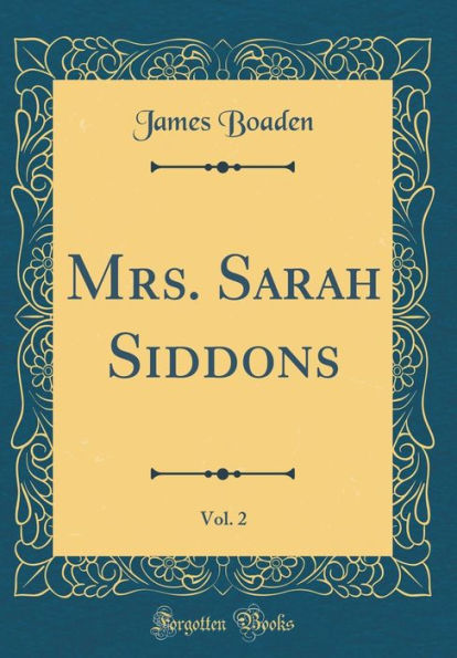 Mrs. Sarah Siddons, Vol. 2 (Classic Reprint)