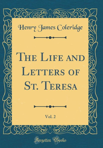 The Life and Letters of St. Teresa, Vol. 2 (Classic Reprint)