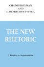 New Rhetoric, The: A Treatise on Argumentation / Edition 1