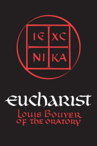 Title: Eucharist: Theology and Spirituality of the Eucharistic Prayer, Author: Louis Bouyer