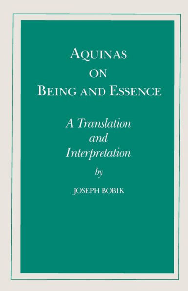 Aquinas on Being and Essence: A Translation and Interpretation / Edition 1