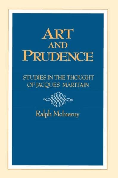 Art and Prudence: Studies in the Thought of Jacques Maritain