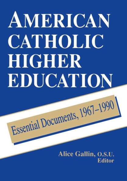 American Catholic Higher Education: Essential Documents, 1967-1990