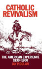 Catholic Revivalism: The American Experience, 1830-1900