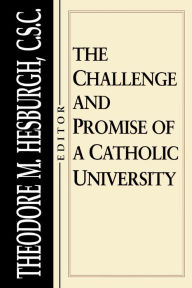 Title: Challenge and Promise of a Catholic University, Author: Theodore M. Hesburgh C.S.C.