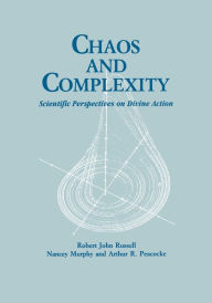 Title: Chaos and Complexity: Scientific Perspectives On Divine Action, Author: Robert John Russell