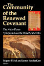 Community of the Renewed Covenant, The: The Notre Dame Symposium on the Dead Sea Scrolls