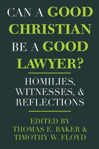 Can a Good Christian Be Lawyer?: Homilies, Witnesses, and Reflections