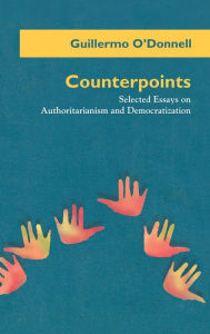 Title: Counterpoints: Selected Essays on Authoritarianism and Democratization, Author: Guillermo O'Donnell