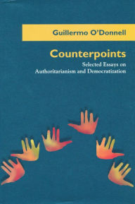 Title: Counterpoints: Selected Essays on Authoritarianism and Democratization, Author: Guillermo O'Donnell