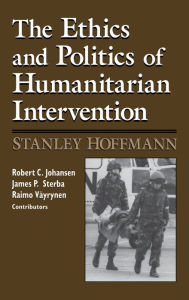 Title: Ethics and Politics of Humanitarian Intervention, Author: Stanley Hoffmann