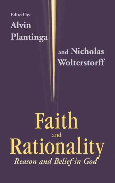 Faith and Rationality: Reason Belief God