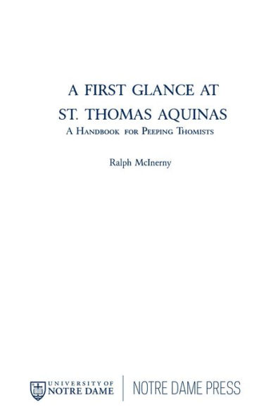 A First Glance at St. Thomas Aquinas: A Handbook for Peeping Thomists / Edition 1